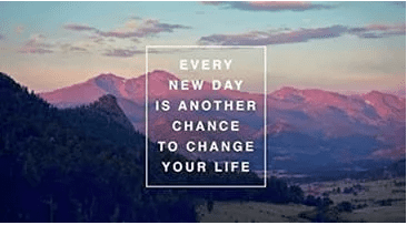 Every new day is another chance to change your life